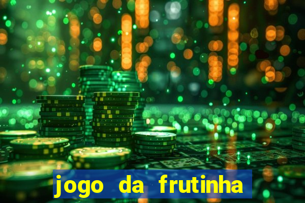 jogo da frutinha para ganhar dinheiro